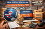 How to Find Wholesale Suppliers for Amazon FBA: A Practical Guide for Online Sellers