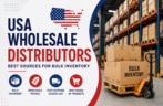 USA Wholesale Distributors: Best Sources for Bulk Inventory