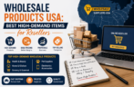 Wholesale Products USA: Best High-Demand Items for Resellers