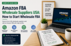 Amazon FBA Wholesale Suppliers USA: How to Start Wholesale FBA